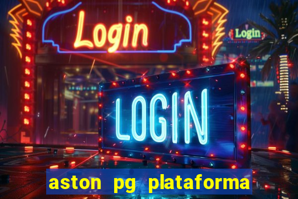 aston pg plataforma de jogos